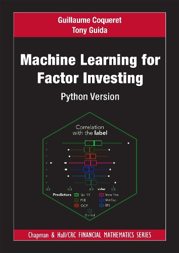 Machine Learning for Factor Investing: Python Version (Chapman and Hall/CRC Financial Mathematics Series