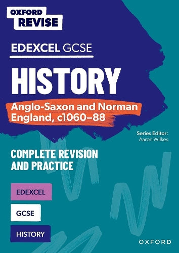 Oxford Revise: GCSE Edexcel History: Anglo-Saxon and Norman England, c1060-88 (Oxford Revise: History