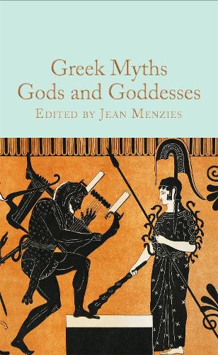 Greek Myths: Gods and Goddesses (Macmillan Collector's Library, 353