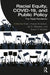 Racial Equity, COVID-19, and Public Policy