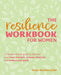The Resilience Workbook for Women