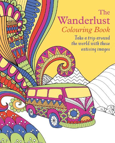 The Wanderlust Colouring Book: Take a trip around the world with these enticing images (Arcturus Creative Colouring