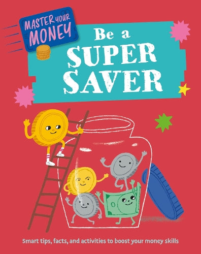 Be a Super Saver (Master Your Money