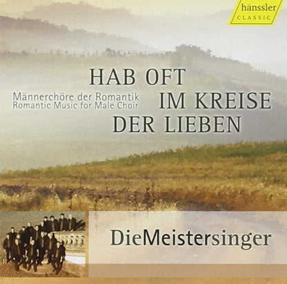Romantic Music for Male Choir: Hab Oft Im Kreise Der Lieben