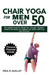 Chair Yoga for Men Over 50