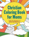 The Christian Coloring Book for Moms