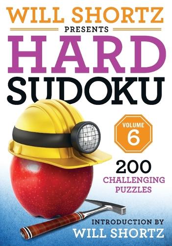 Will Shortz Presents Hard Sudoku Volume 6: 200 Challenging Puzzles (Will Shortz Presents Hard Sudoku, 6