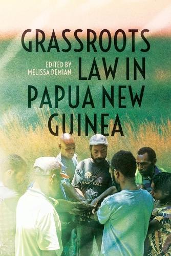 Grassroots Law in Papua New Guinea (Monographs in Anthropology