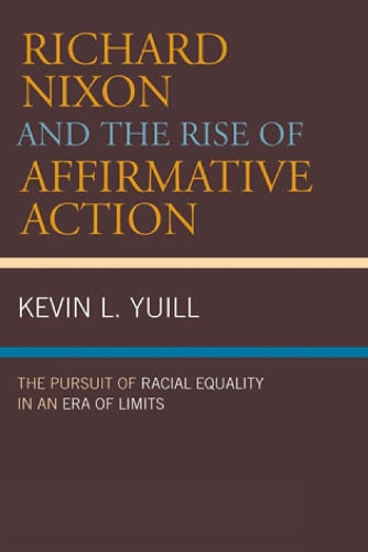 Richard Nixon and the Rise of Affirmative Action