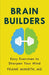 Brain Builders – Easy Exercises to Sharpen Your Mind
