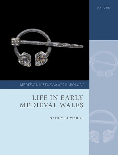 Life in Early Medieval Wales (Medieval History and Archaeology