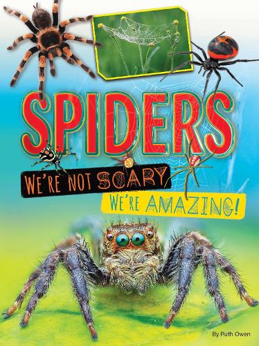 Spiders: We're Not Scary, We're Amazing!