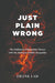 Just Plain Wrong