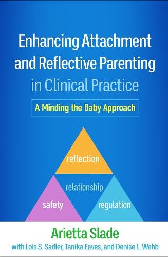 Enhancing Attachment and Reflective Parenting in Clinical Practice