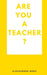 Are You a Teacher?