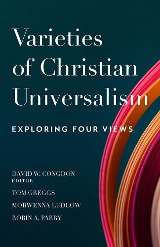 Varieties of Christian Universalism – Exploring Four Views