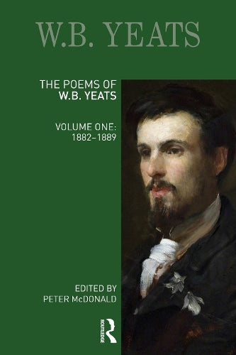 The Poems of W.B. Yeats: Volume One: 1882-1889 (Longman Annotated English Poets