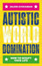 Autistic World Domination
