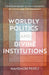 Worldly Politics and Divine Institutions