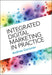 Integrated Digital Marketing in Practice