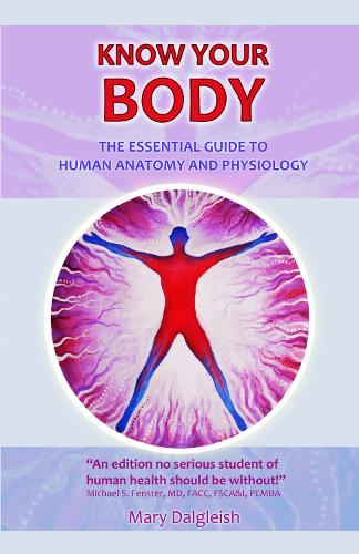 KNOW YOUR BODY The Essential Guide to Human Anatomy and Physiology