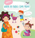 Where Do Babies Come From? (Why? Questions and Answers for Toddlers