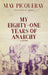 My Eighty-One Years of Anarchy