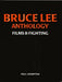 Bruce Lee Anthology: Films and Fighting