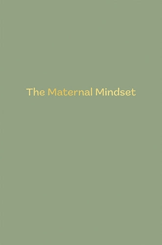 The Maternal Mindset