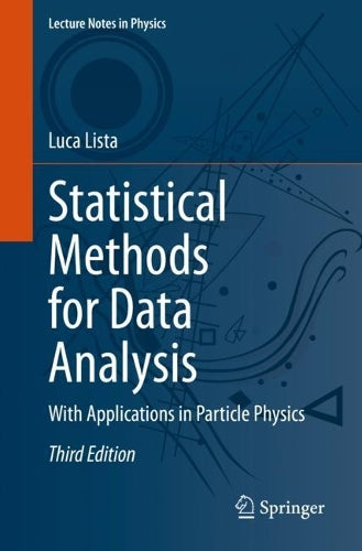 Statistical Methods for Data Analysis: With Applications in Particle Physics: 1010 (Lecture Notes in Physics, 1010
