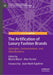 The Artification of Luxury Fashion Brands: Synergies, Contaminations, and Hybridizations (Palgrave Studies in Practice: Global Fashion Brand Management