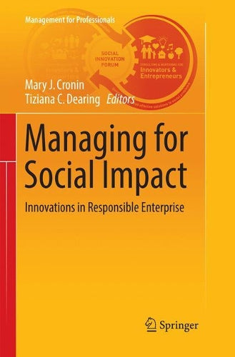 Managing for Social Impact: Innovations in Responsible Enterprise (Management for Professionals