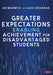Greater Expectations: Enabling Achievement for Disadvantaged Students