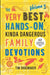 The Very Best, Hands-On, Kinda Dangerous Family Devotions, Volume 3