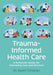 Trauma-Informed Health Care