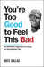 You're Too Good to Feel This Bad: An Orthodox Approach to Living an Unorthodox Life