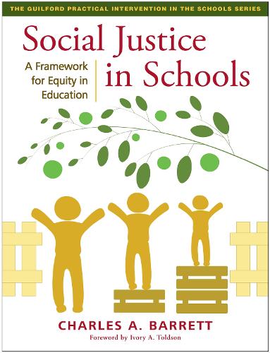 Social Justice in Schools: A Framework for Equity in Education (The Guilford Practical Intervention in the Schools Series