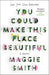 You Could Make This Place Beautiful