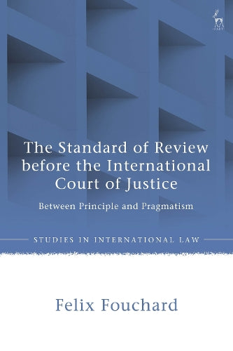 The Standard of Review before the International Court of Justice