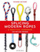 Splicing Modern Ropes 2nd edition