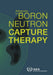 Advances in Boron Neutron Capture Therapy