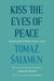 Kiss the Eyes of Peace