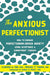 The Anxious Perfectionist