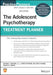 The Adolescent Psychotherapy Treatment Planner