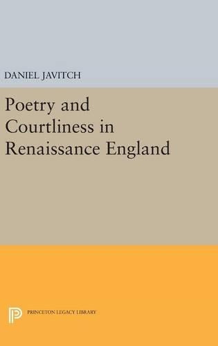 Poetry and Courtliness in Renaissance England: 1435 (Princeton Legacy Library