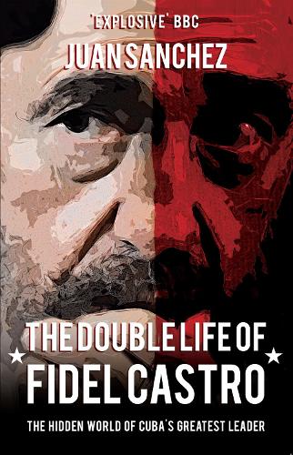 The Double Life of Fidel Castro