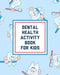 Dental Health Activity Book For Kids