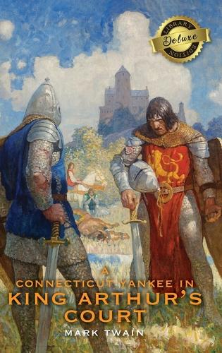 A Connecticut Yankee in King Arthur's Court (Deluxe Library Edition