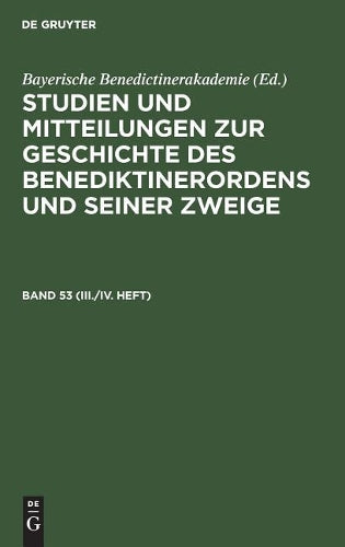 Studien und Mitteilungen zur Geschichte des Benediktinerordens und seiner Zweige. Band 53 (III./IV. Heft) (Studien Und Mitteilungen Zur Geschichte Des ... Und Seiner Zweige, 53) (German Edition