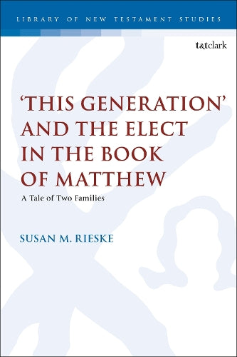 ‘This Generation’ and the Elect in the Book of Matthew